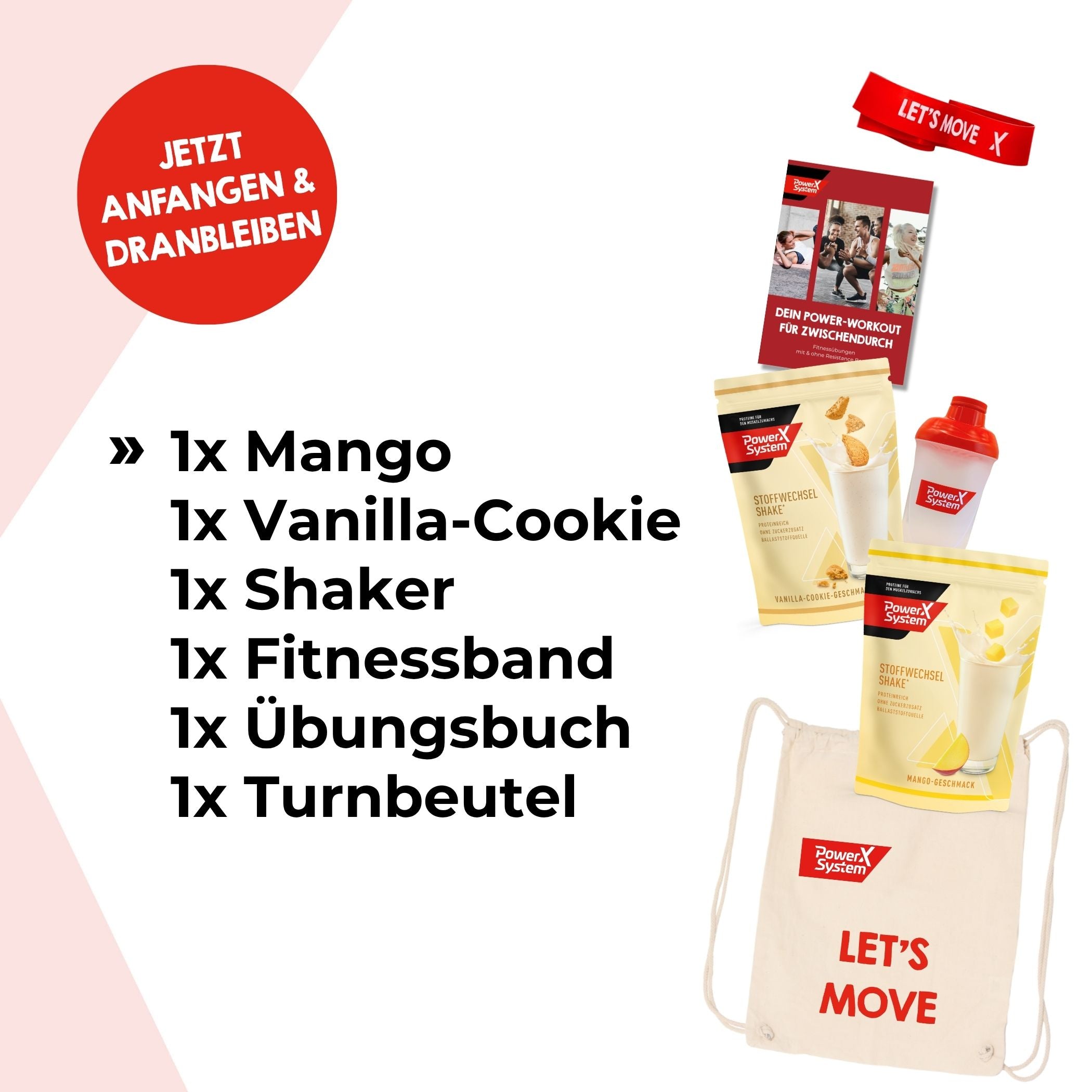Inhalt des Startersets: 1 Stoffwechselshake Mango und Vanilla-Cookie, 1 Shaker, 1 Fitnessband, 1Übungsbuch und 1 Turnbeutel